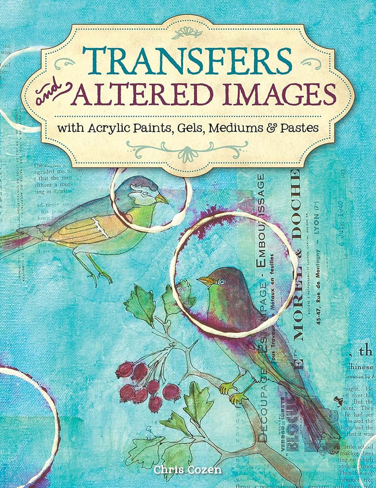 Transfers and Altered Images: with Acrylic Gels and Mediums (Design Originals)