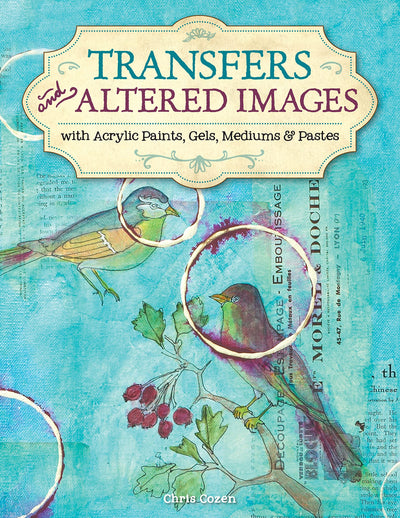 Transfers and Altered Images: with Acrylic Gels and Mediums (Design Originals)