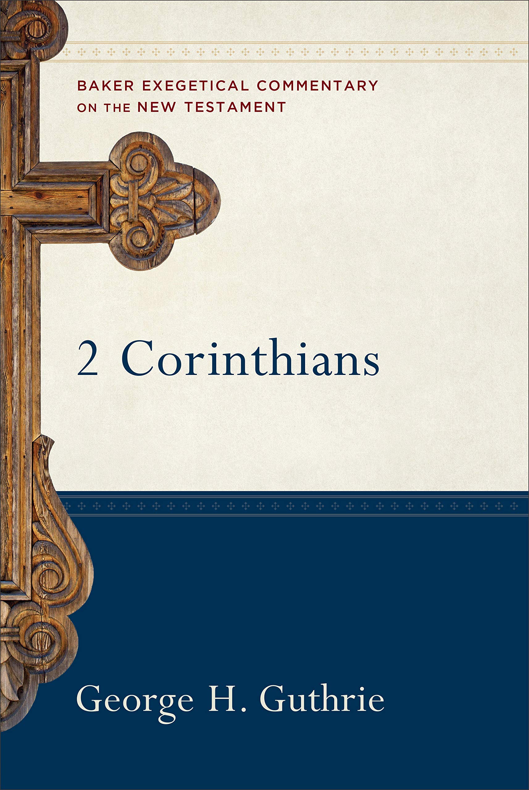 2 Corinthians: (A Paragraph-by-Paragraph Exegetical Evangelical Bible Commentary - BECNT) (Baker Exegetical Commentary on the New Testament)