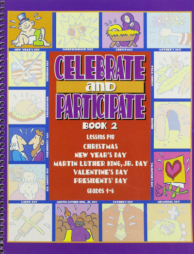 Celebrate and Participate, Lessons for Every Holiday Book #2: Includes Christmas, New Years Day, Martin Luther King Jr Day, Valentines Day and Preside
