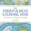 The Mindfulness Coloring Book: Relaxing, Anti-Stress Nature Patterns and Soothing Designs