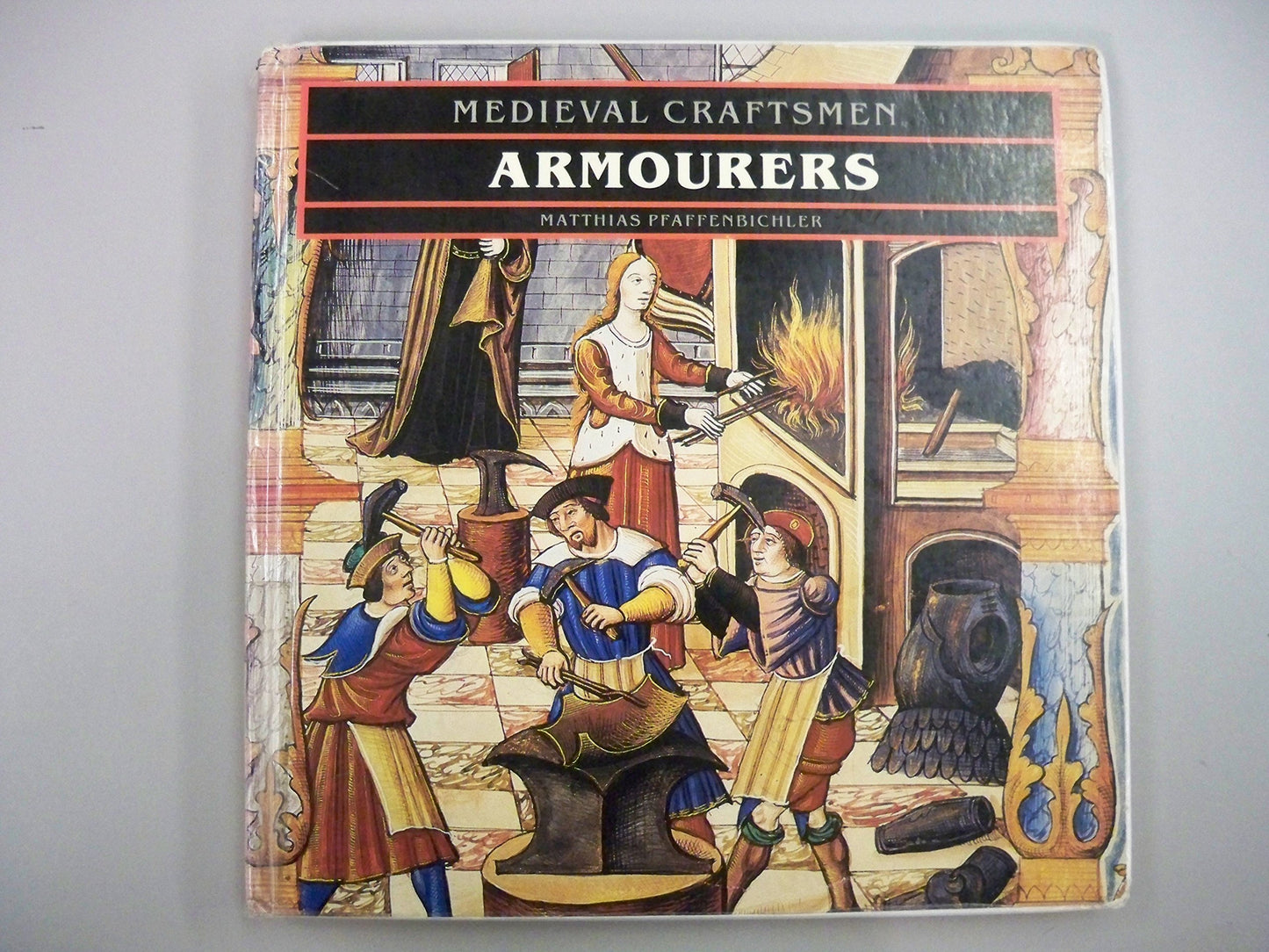 Armourers (Medieval Craftsmen Series) by Pfaffenbichler, Mat