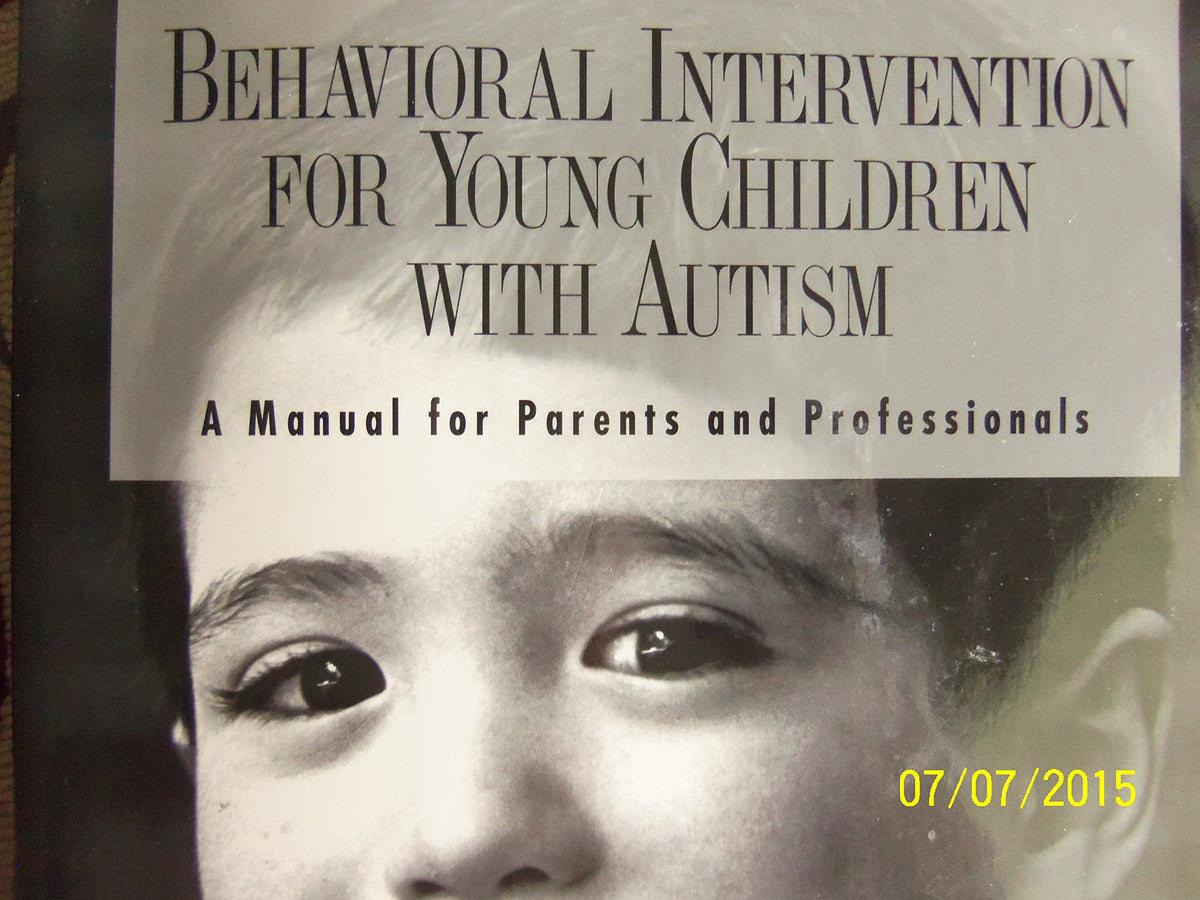 Behavioral Intervention for Young Children With Autism: A Manual for Parents and Professionals
