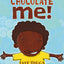 Chocolate Me!