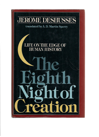 The Eighth Night of Creation: Life on the Edge of Human History (English and French Edition)