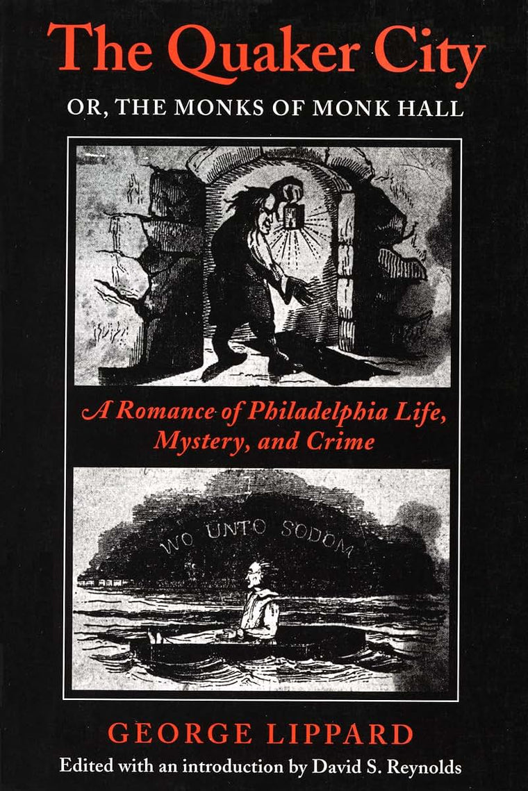 The Quaker City, Or, the Monks of Monk Hall: A Romance of Philadelphia Life, Mystery, and Crime