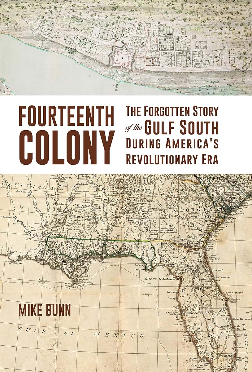 Fourteenth Colony: The Forgotten Story of the Gulf South During America's Revolutionary Era