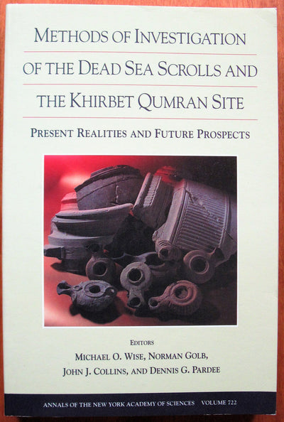 Methods of Investigation of the Dead Sea Scrolls and the Khirbet Qumran Site: Present Realities and Future Prospects (Annals of the New York Academy)