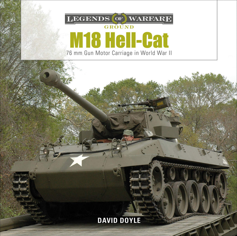 M18 Hell-Cat: 76mm Gun Motor Carriage in World War II (Legends of Warfare: Ground, 18)