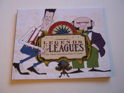 Legends & Leagues: Or, Mr. Tardy Goes from Here to There