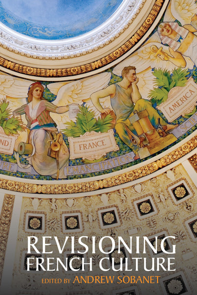 Revisioning French Culture (Studies in Modern and Contemporary France, 4)