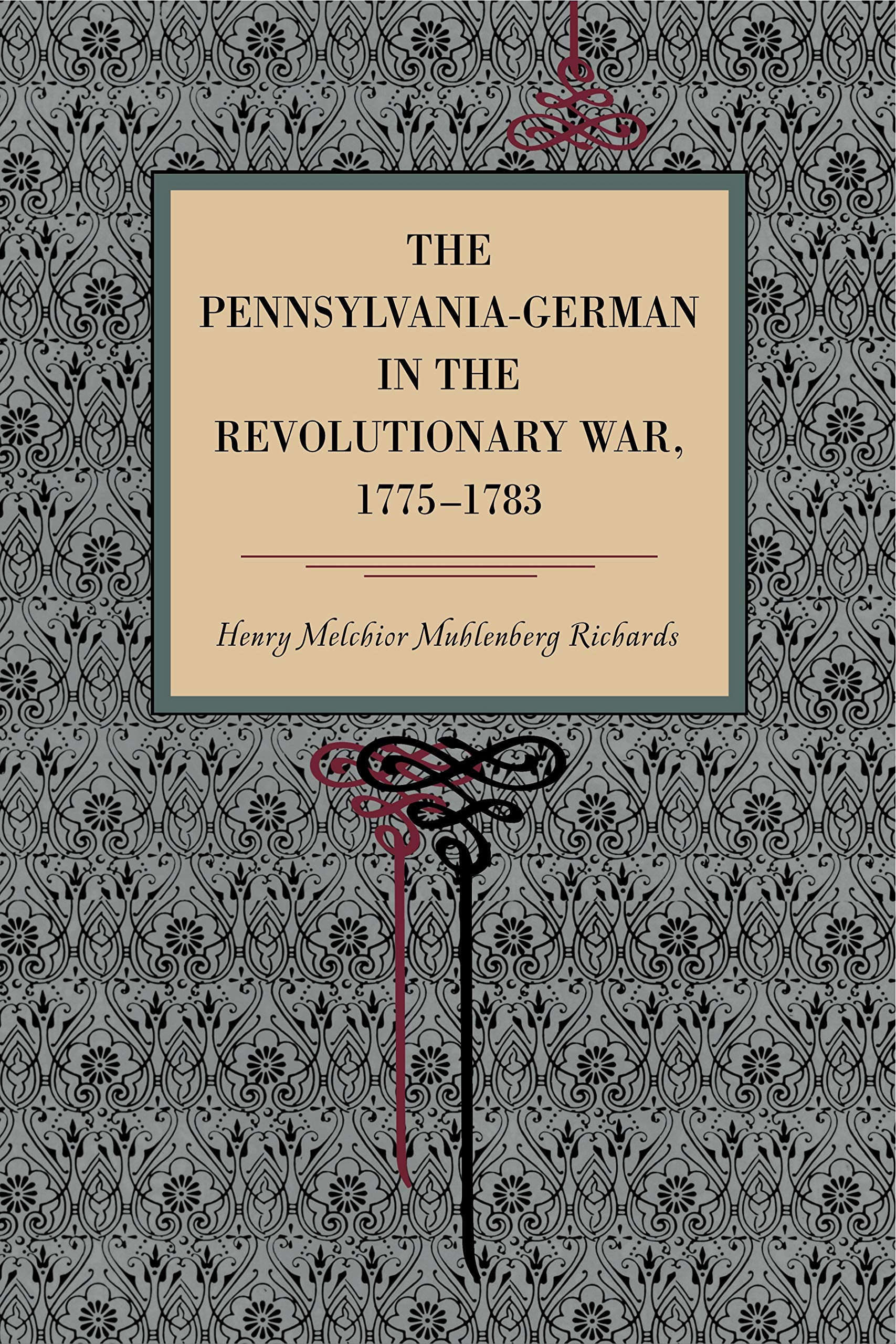 The Pennsylvania-German in the Revolutionary War, 1775-1783 (Metalmark)