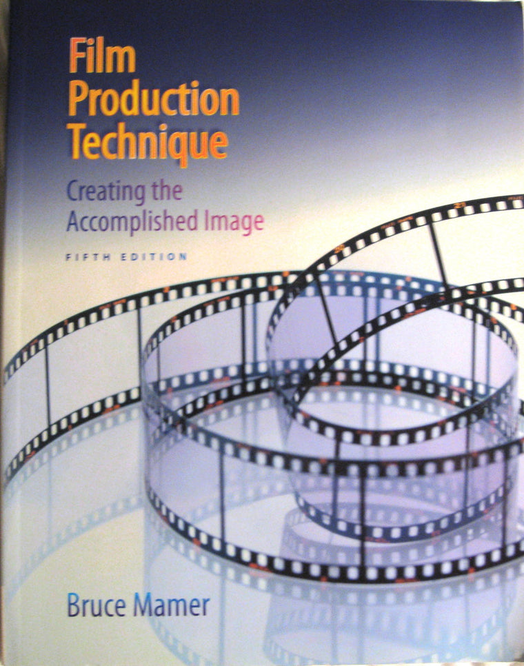 Film Production Technique: Creating the Accomplished Image