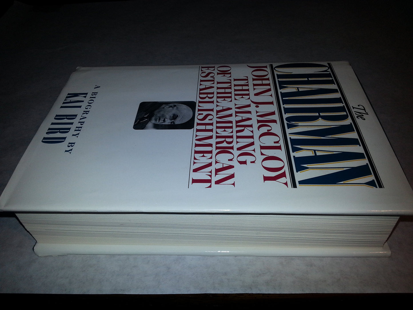 The Chairman: John J. McCloy & The Making of the American Est