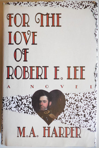 For the Love of Robert E. Lee: A Novel