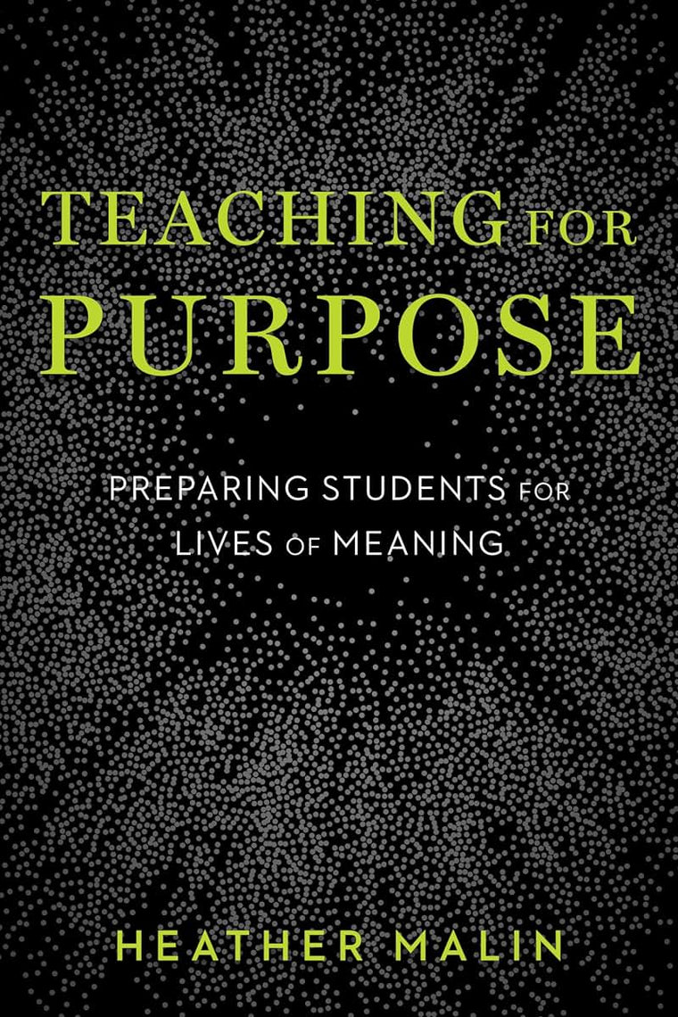 Teaching for Purpose: Preparing Students for Lives of Meanin