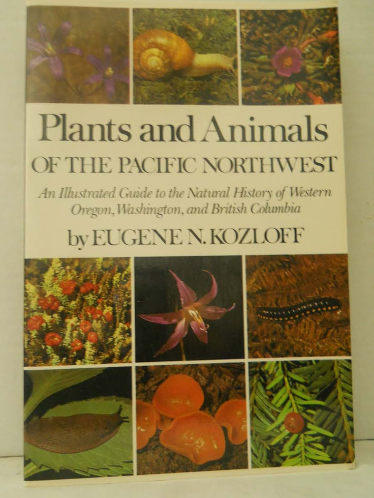 Plants and Animals of the Pacific Northwest: An Illustrated Guide to the Natural History of Western Oregon, Washington, and British Columbia