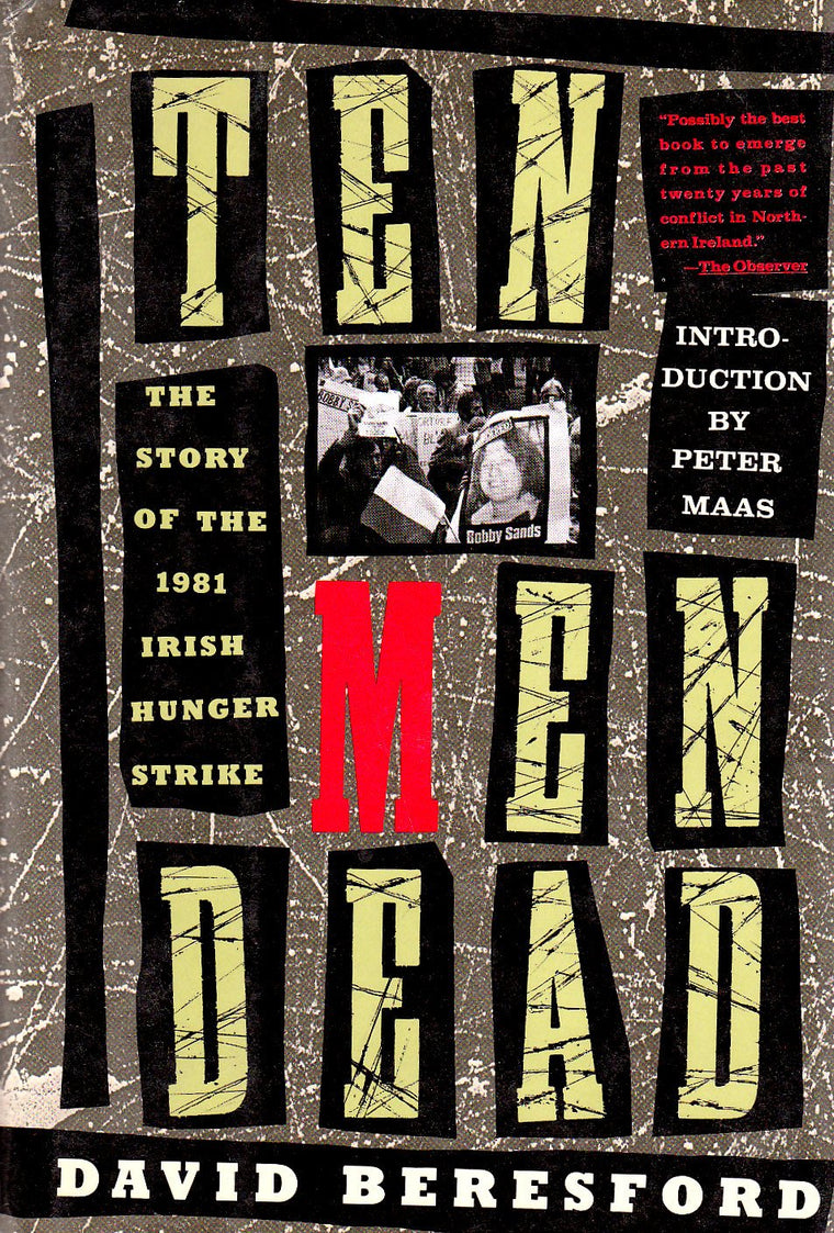 Ten Men Dead: The Story of the 1981 Irish Hunger Strike