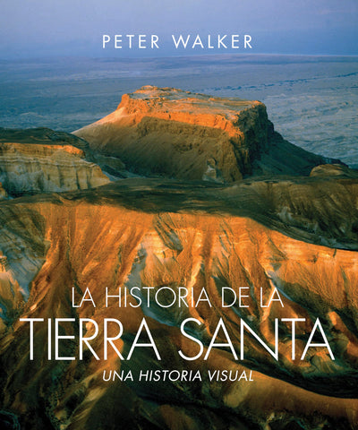 La historia de la Tierra Santa: Una historia visual (Spanish Edition)