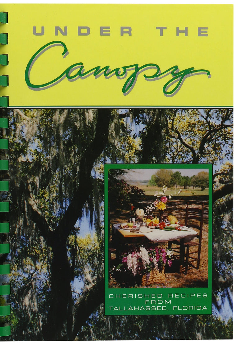 Under the Canopy: Cherished Recipes from Tallahassee, Florida