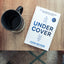 Under Cover: Why Your Response to Leadership Determines Your Future