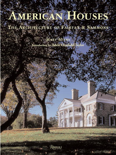 American Houses: The Architecture of Fairfax & Sammons (Classical America)