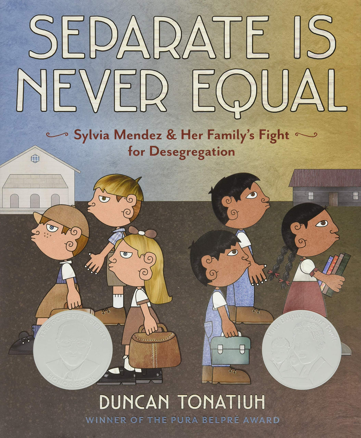 Separate Is Never Equal: Sylvia Mendez and Her Family?s Fight for Desegregation