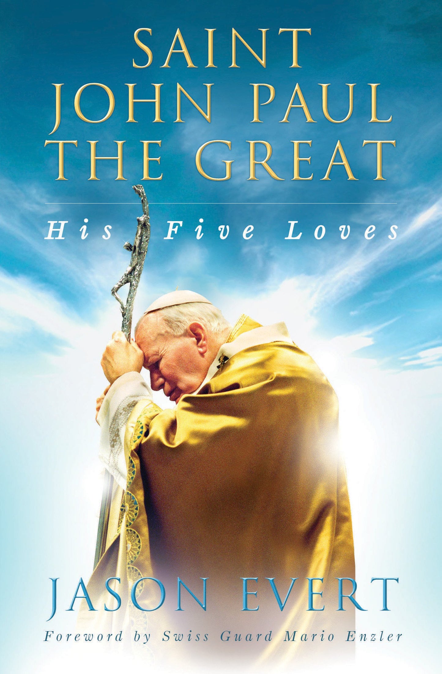 Saint John Paul the Great: His Five Loves by Evert, Jason