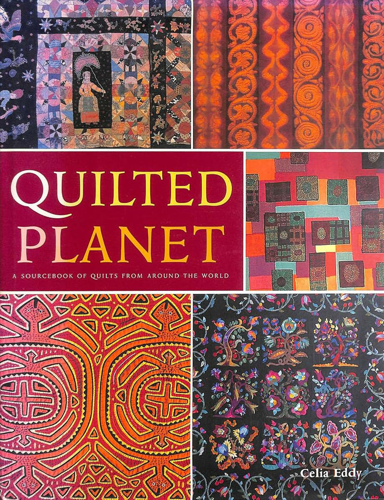 Quilted Planet: A Sourcebook of Quilts from Around the World