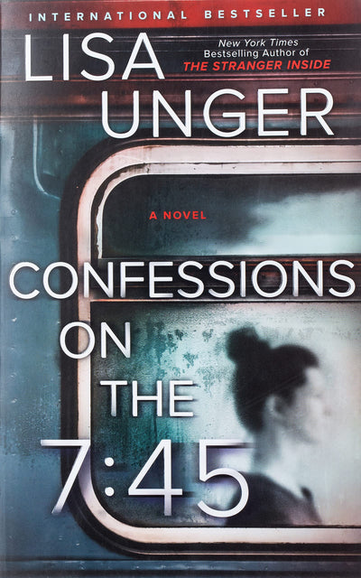 Confessions on the 7:45: A Novel: A Domestic Thriller Mystery of Family Secrets and a Missing Nanny