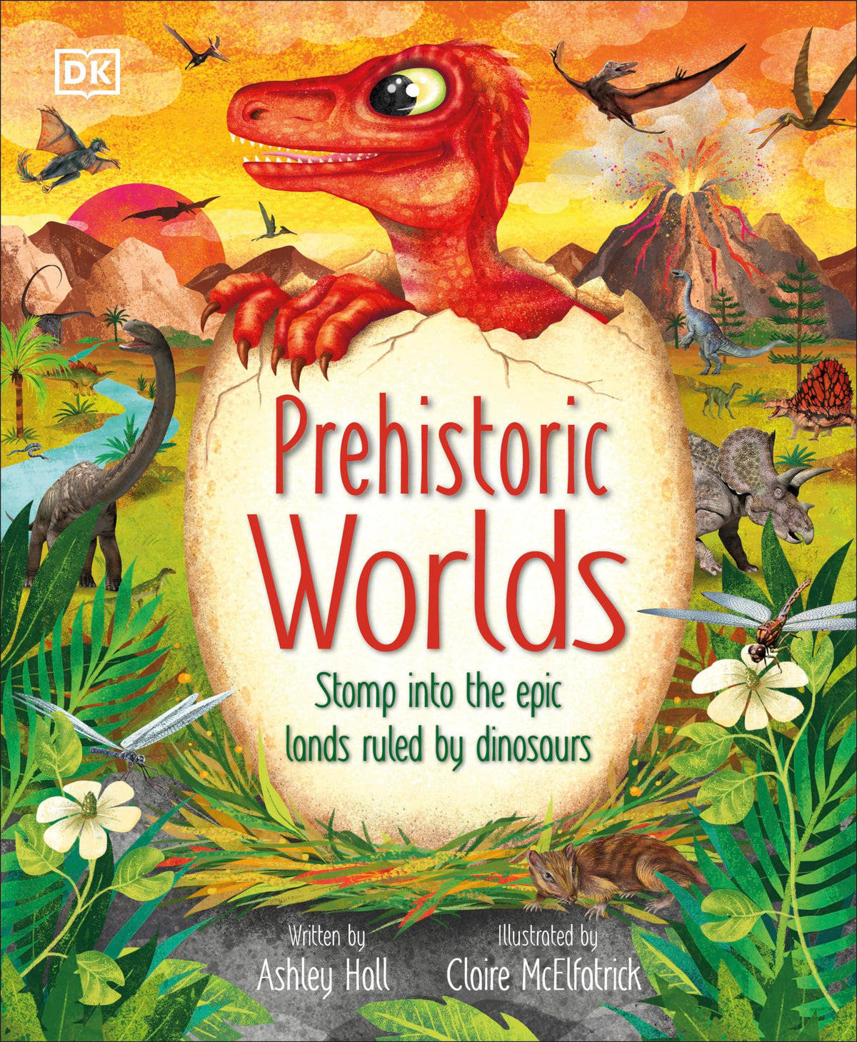 Prehistoric Worlds: Stomp Into the Epic Lands Ruled by Dinosaurs (The Magic and Mystery of the Natural World)