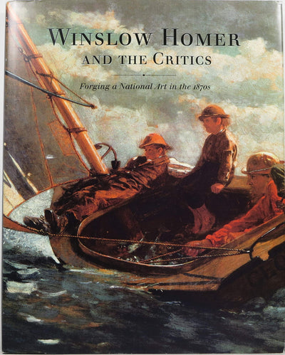 Winslow Homer and the Critics: Forging a National Art in the 1870s