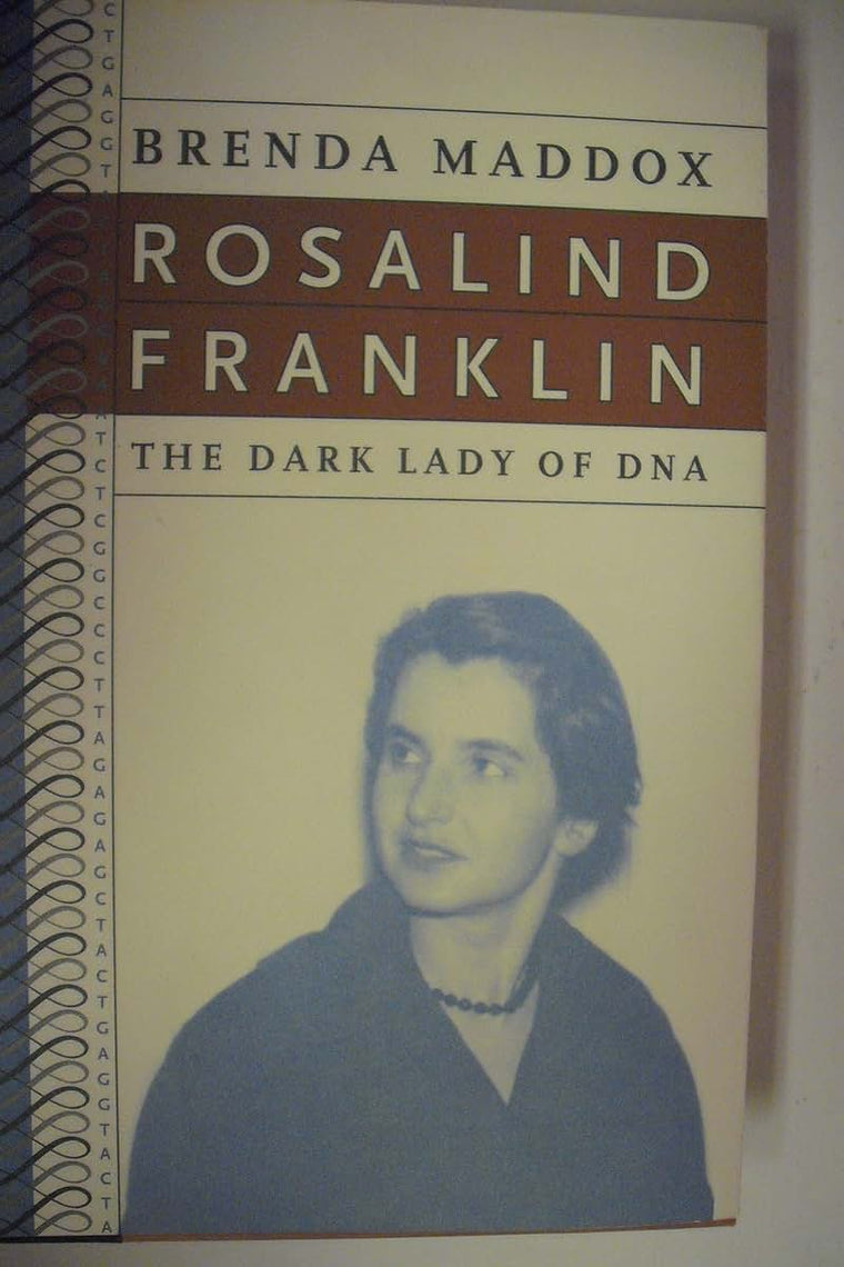 Rosalind Franklin: The Dark Lady of DNA by Maddox, Brenda