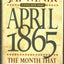 April 1865: The Month That Saved America by Jay Winik
