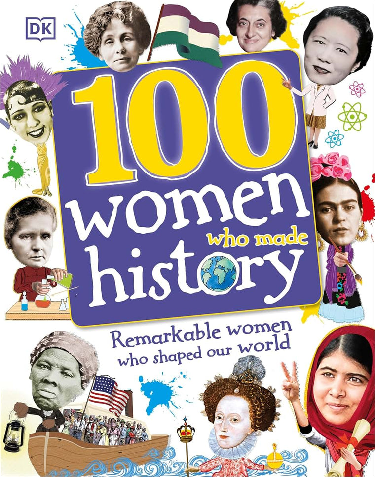 100 Women Who Made History: Remarkable Women Who Shaped Our World (DK 100 Things That Made History)