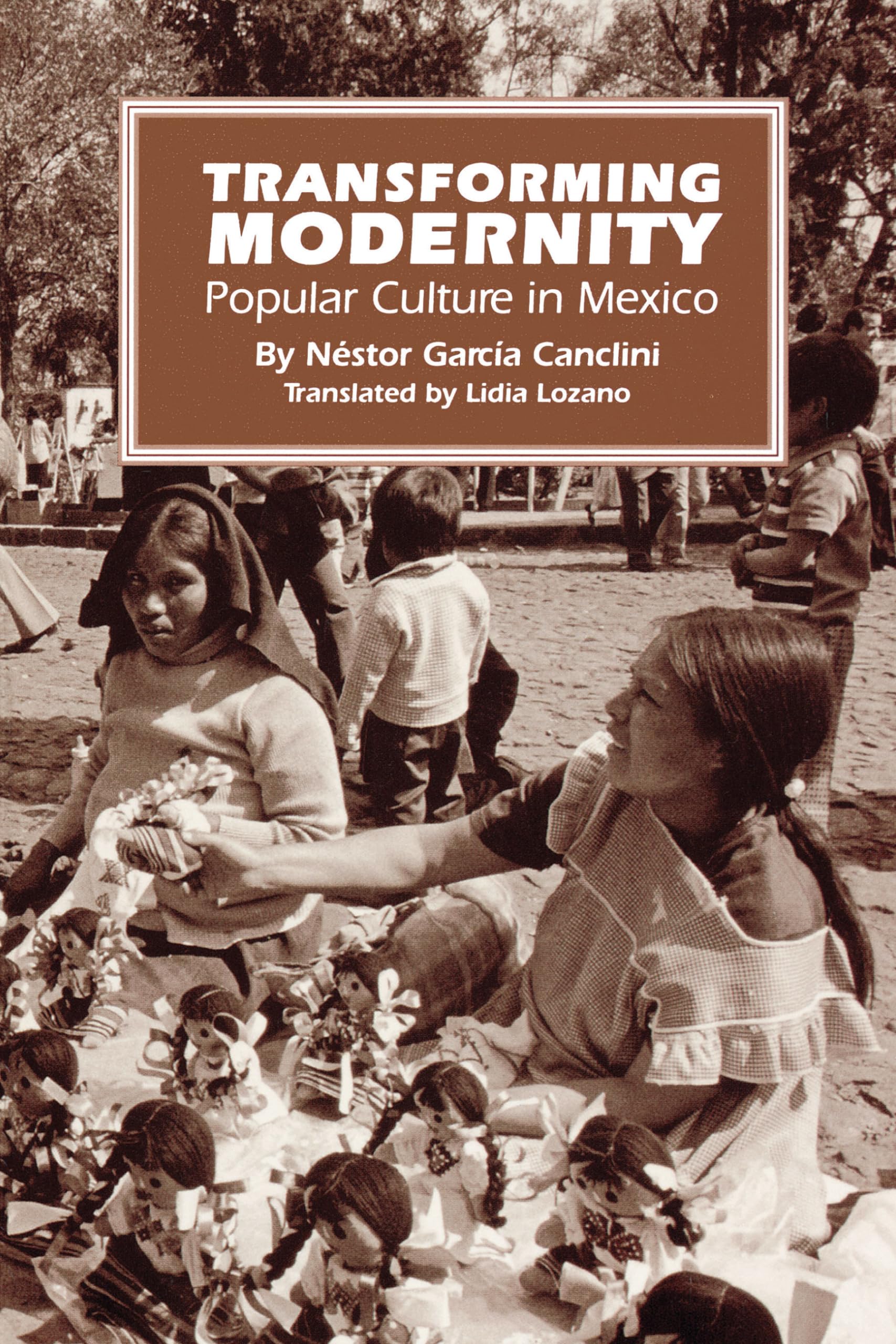 Transforming Modernity: Popular Culture in Mexico (LLILAS Translations from Latin America Series)