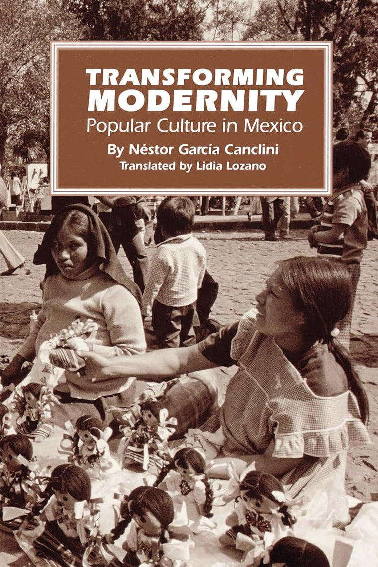 Transforming Modernity: Popular Culture in Mexico (LLILAS Translations from Latin America Series)