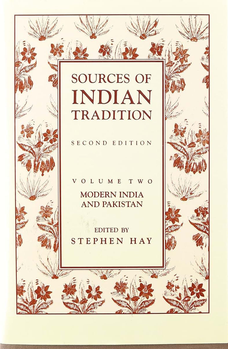 Sources of Indian Tradition, Vol. 2: Modern India and Pakistan (Introduction to Oriental Civilizations)