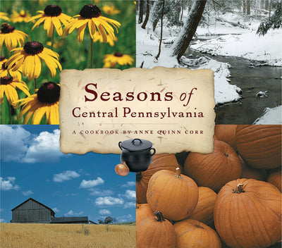 Seasons of Central Pennsylvania: A Cookbook