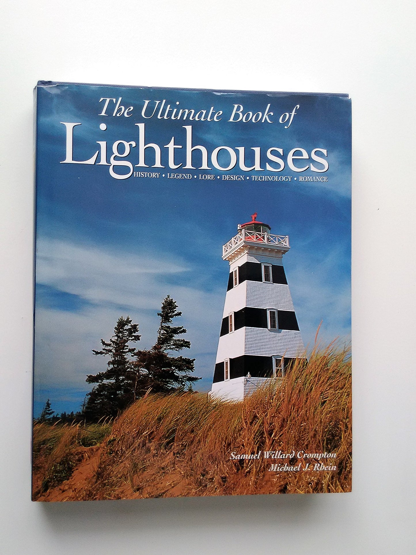 The Ultimate Book of Lighthouses: History, Legend, Lore, Design, Technology, Romance