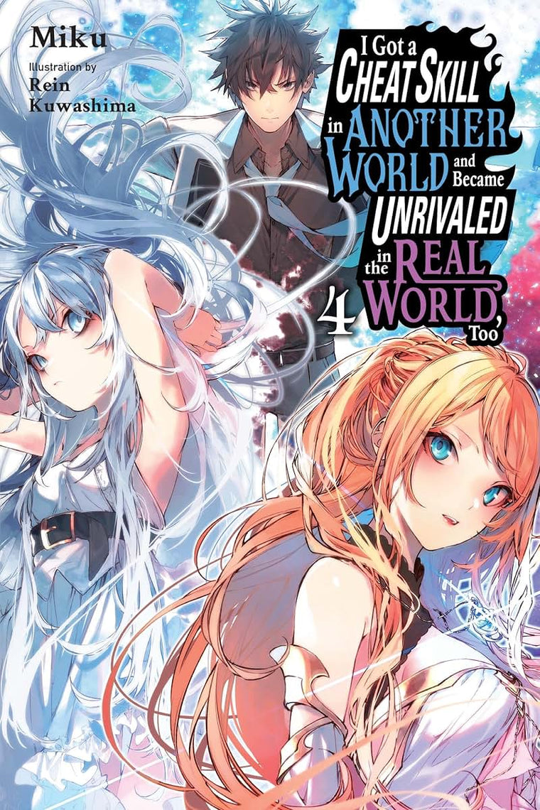I Got a Cheat Skill in Another World and Became Unrivaled in the Real World, Too, Vol. 4 (light novel) (I Got a Cheat Skill in Another World and ... in The Real World, Too (light novel), 4)
