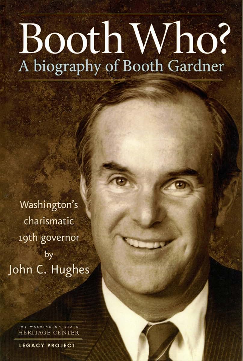 Booth Who? A biography of Booth Gardner