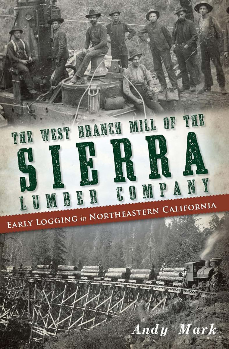 The West Branch Mill of the Sierra Lumber Company: Early Logging in Northeastern California