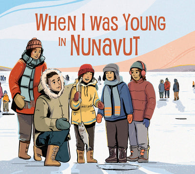 When I Was Young in Nunavut: English Edition (Nunavummi Reading Series)