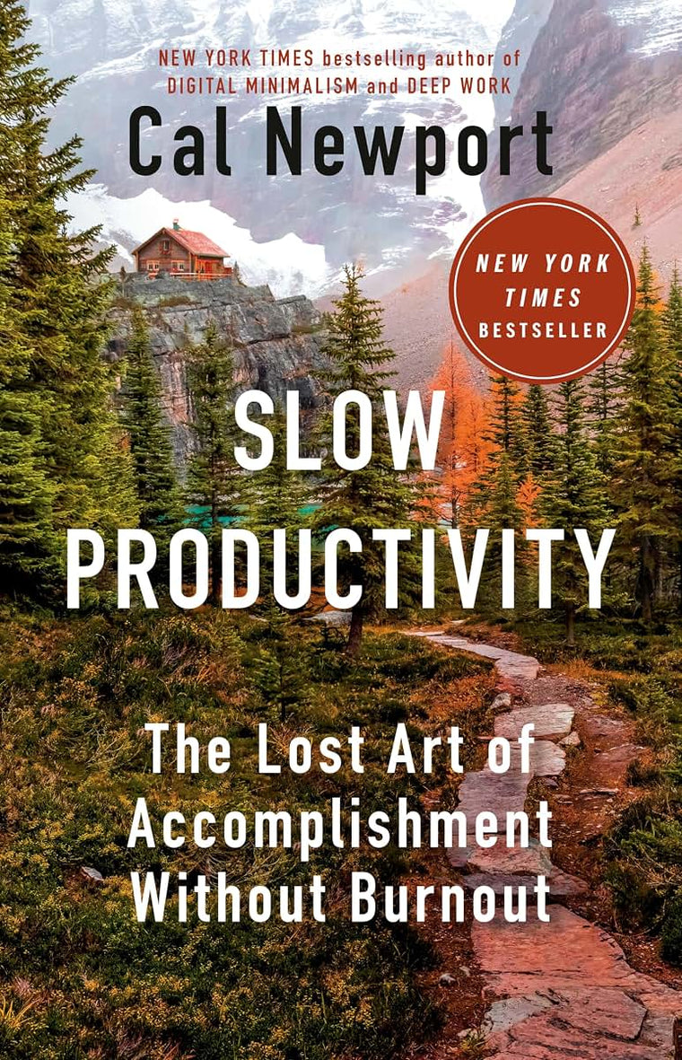 Slow Productivity: The Lost Art of Accomplishment Without Bu