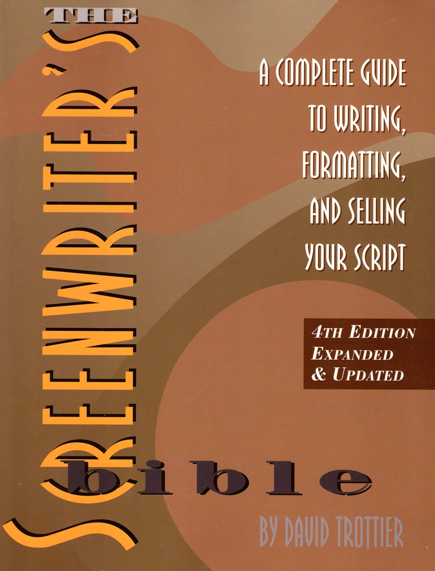 The Screenwriter's Bible: A Complete Guide to Writing, Formatting, and Selling Your Script