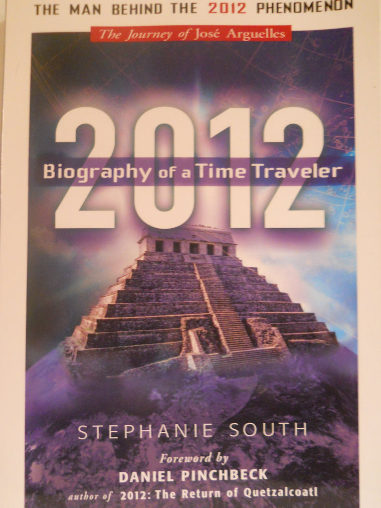 2012 Biography of a Time Traveler: The Journey of Jose Arguelles
