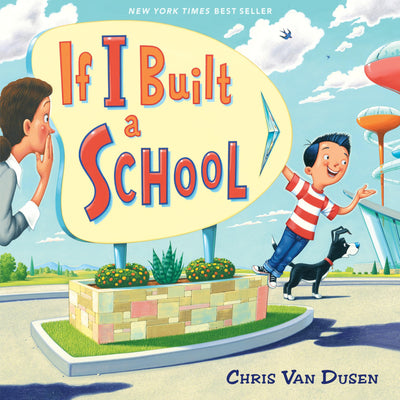 If I Built a School (If I Built Series) by Chris Van Dusen