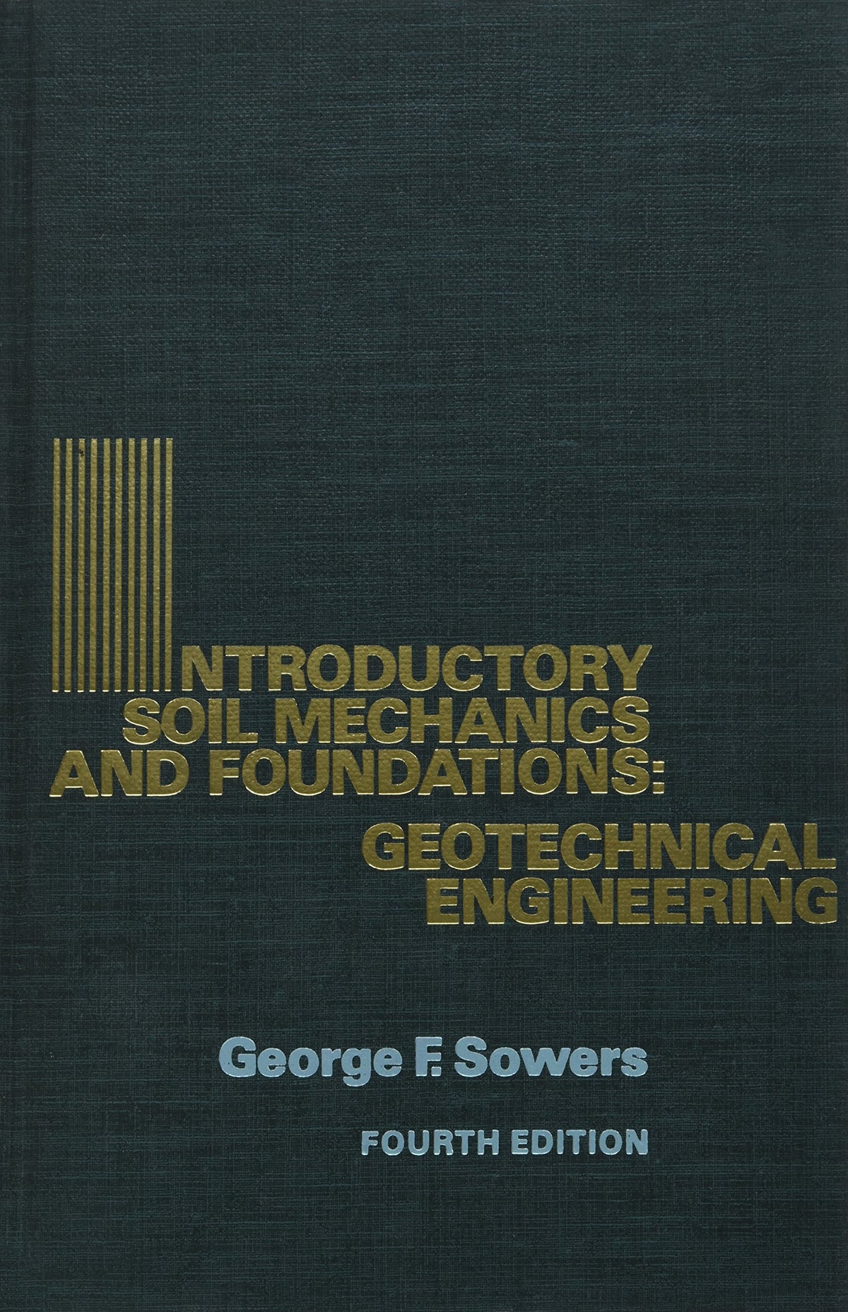Introductory Soil Mechanics and Foundations: Geotechnical Engineering