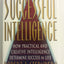 SUCCESSFUL INTELLIGENCE: How Practical and Creative Intelligence Determines Success in Life
